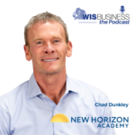 WisBusiness: the Podcast with Chad Dunkley, New Horizon Academy
