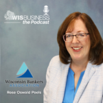 WisBusiness: the Podcast with Rose Oswald Poels, Wisconsin Bankers Association