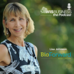 WisBusiness: the Podcast with Lisa Johnson, BioForward Wisconsin