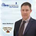 WisBusiness: the Podcast with Adam Warthesen, Organic Valley