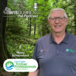 WisBusiness: the Podcast with Henry Schienebeck, Great Lakes Timber Professionals Association