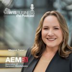 WisBusiness: the Podcast with Megan Tanel, Association of Equipment Manufacturers